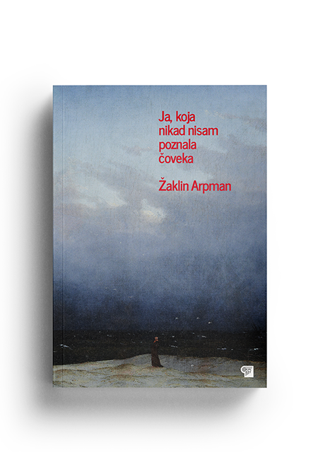 Ja, koja nikad nisam poznala čoveka (Žaklin Arpman)